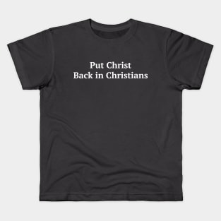Put Christ Back in Christians Kids T-Shirt